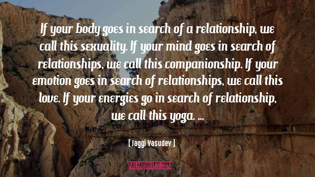 Jaggi Vasudev Quotes: If your body goes in