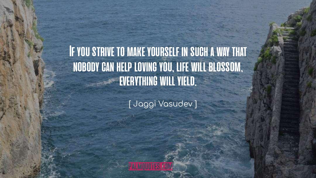 Jaggi Vasudev Quotes: If you strive to make