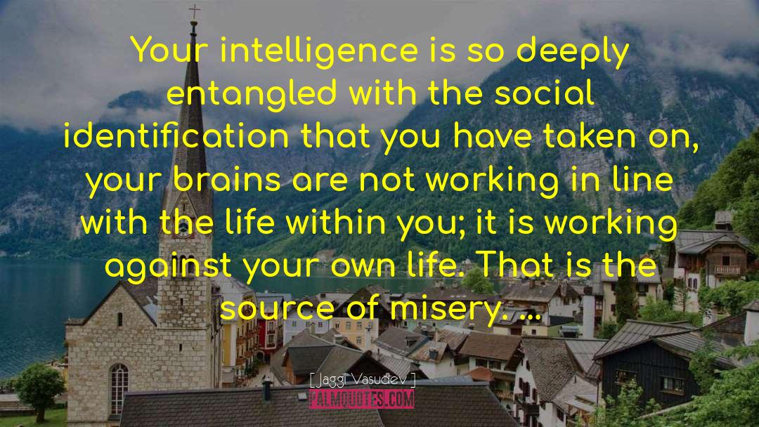 Jaggi Vasudev Quotes: Your intelligence is so deeply