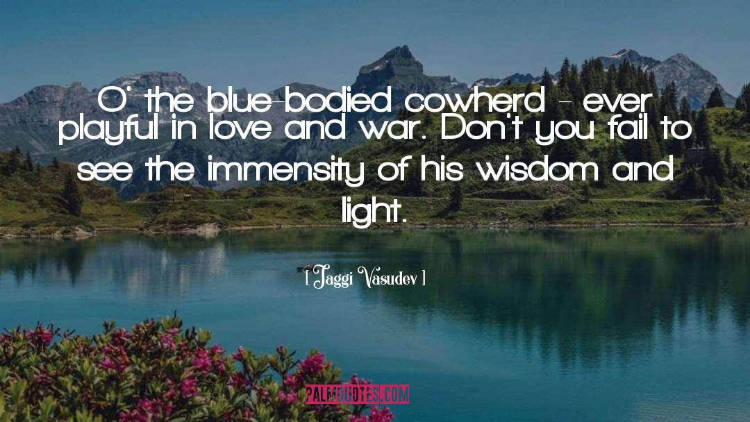 Jaggi Vasudev Quotes: O' the blue-bodied cowherd -