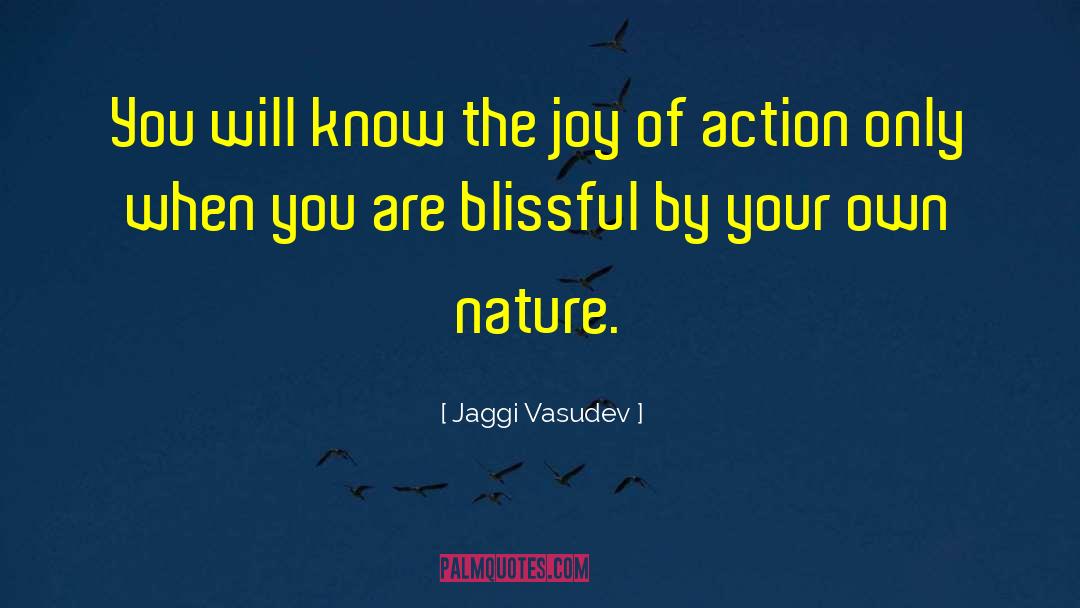 Jaggi Vasudev Quotes: You will know the joy