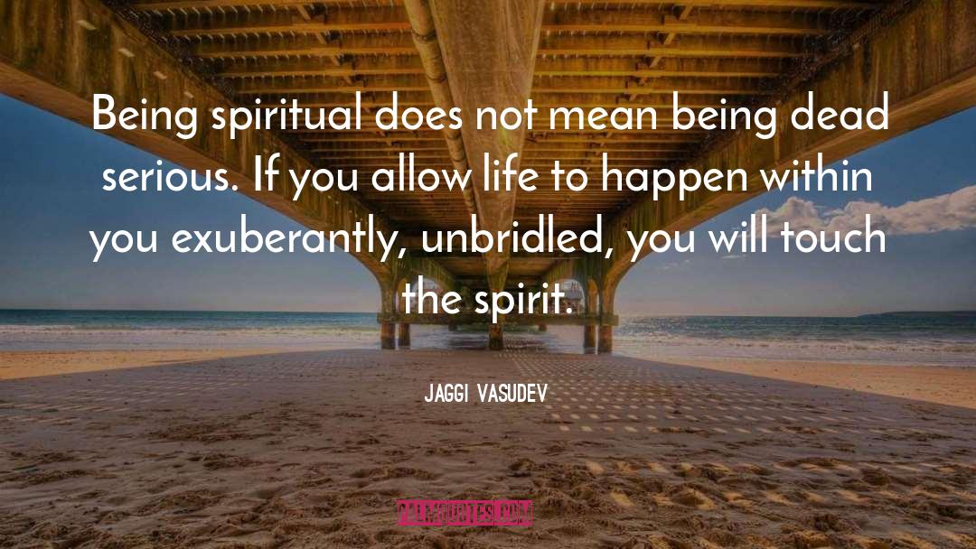 Jaggi Vasudev Quotes: Being spiritual does not mean