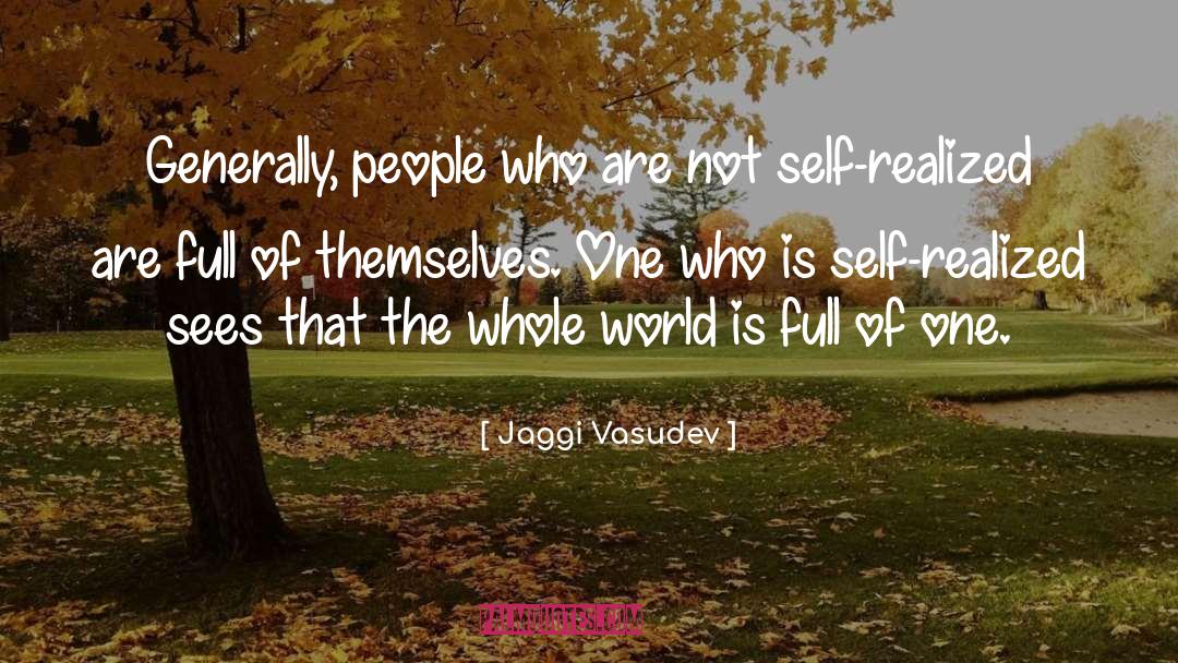 Jaggi Vasudev Quotes: Generally, people who are not