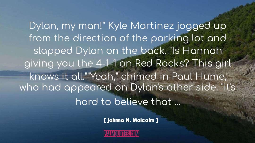 Jahnna N. Malcolm Quotes: Dylan, my man!