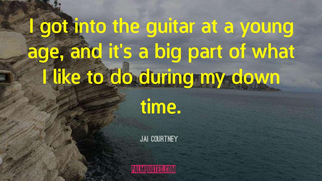Jai Courtney Quotes: I got into the guitar