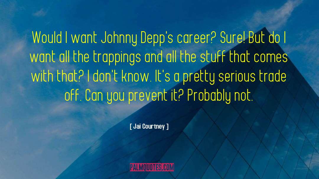 Jai Courtney Quotes: Would I want Johnny Depp's