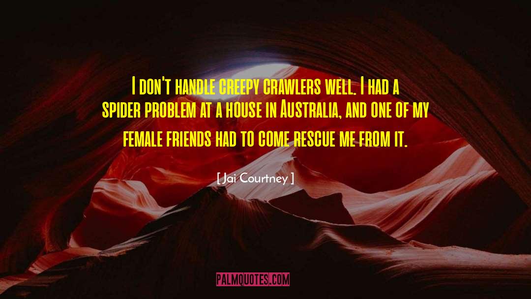 Jai Courtney Quotes: I don't handle creepy crawlers