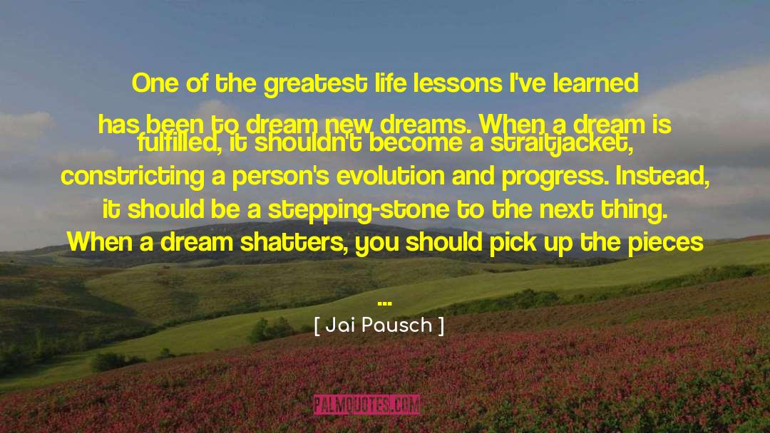 Jai Pausch Quotes: One of the greatest life