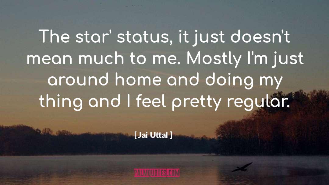 Jai Uttal Quotes: The star' status, it just