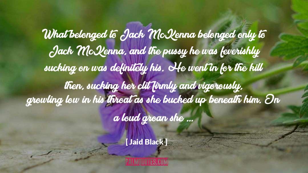 Jaid Black Quotes: What belonged to Jack McKenna