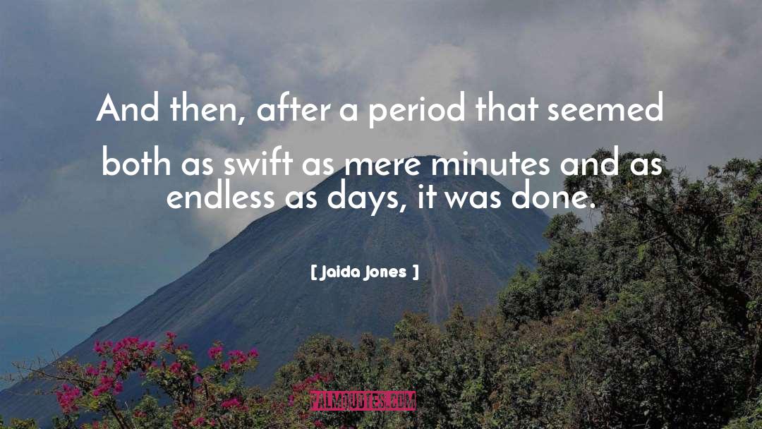 Jaida Jones Quotes: And then, after a period