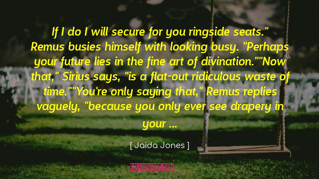 Jaida Jones Quotes: If I do I will