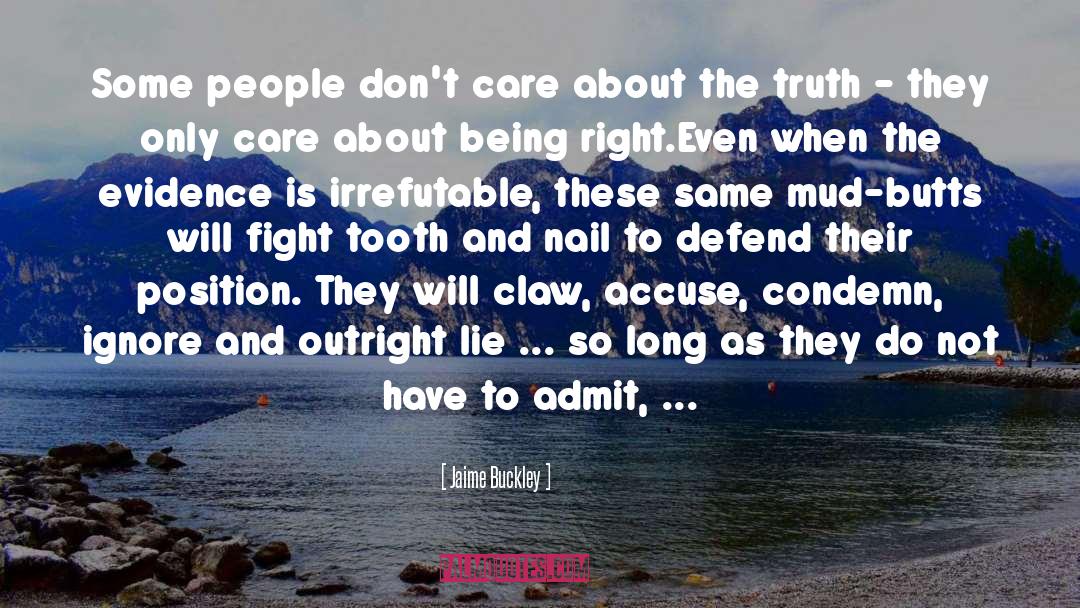 Jaime Buckley Quotes: Some people don't care about