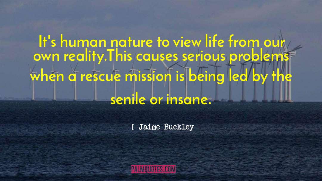 Jaime Buckley Quotes: It's human nature to view