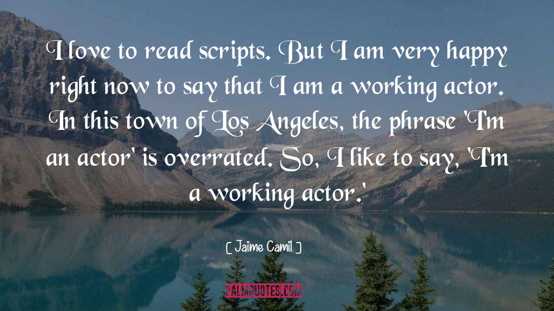 Jaime Camil Quotes: I love to read scripts.