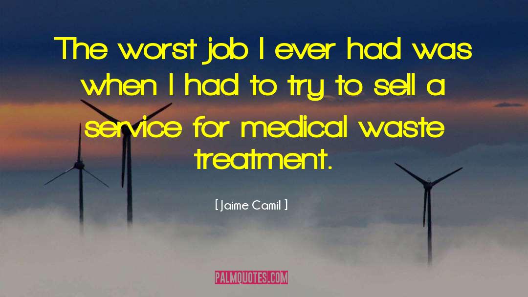 Jaime Camil Quotes: The worst job I ever