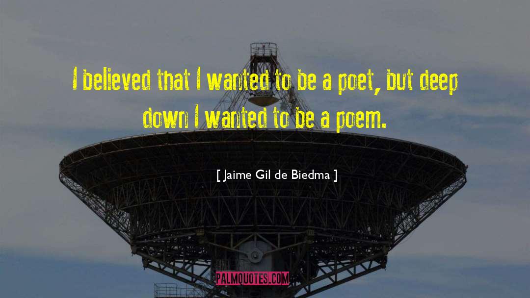 Jaime Gil De Biedma Quotes: I believed that I wanted
