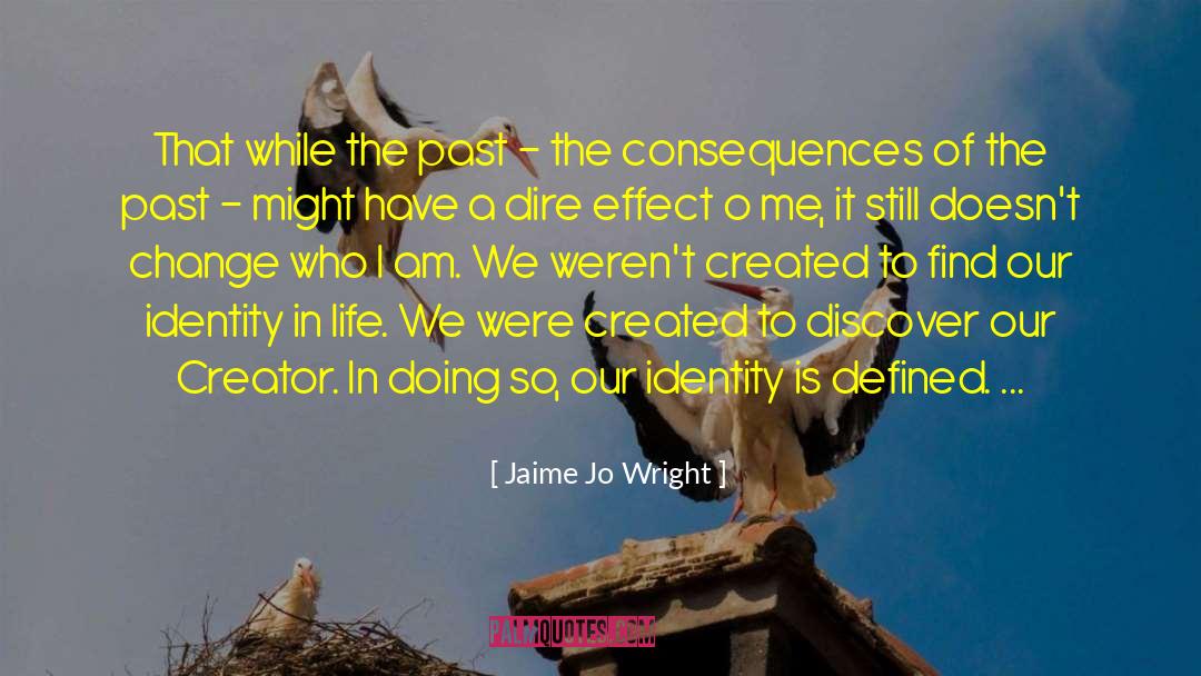 Jaime Jo Wright Quotes: That while the past -