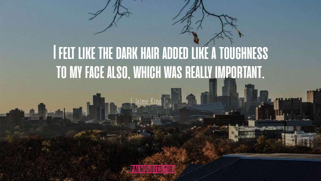 Jaime King Quotes: I felt like the dark