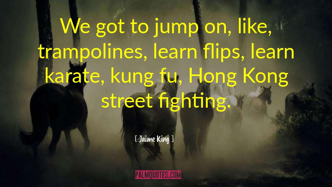 Jaime King Quotes: We got to jump on,