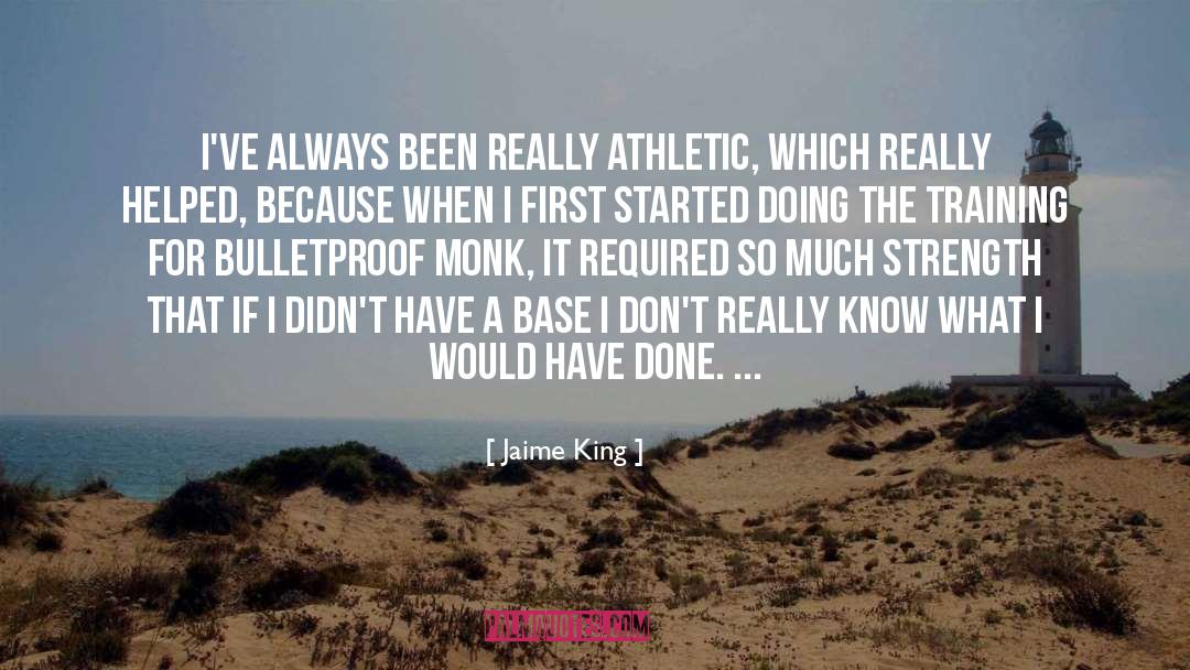 Jaime King Quotes: I've always been really athletic,