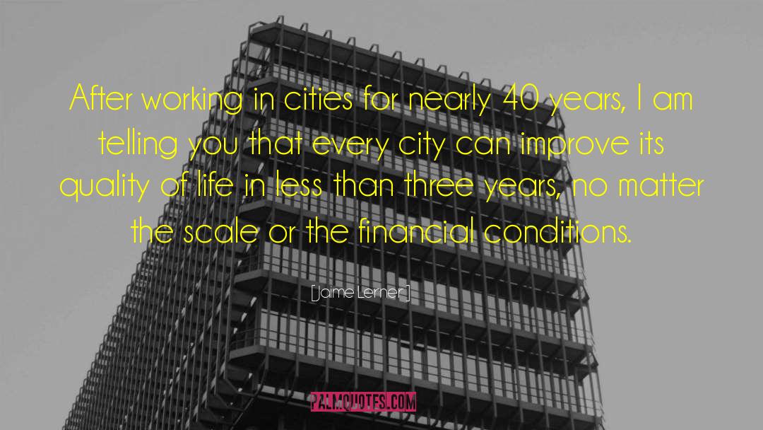 Jaime Lerner Quotes: After working in cities for