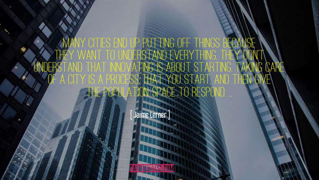 Jaime Lerner Quotes: Many cities end up putting