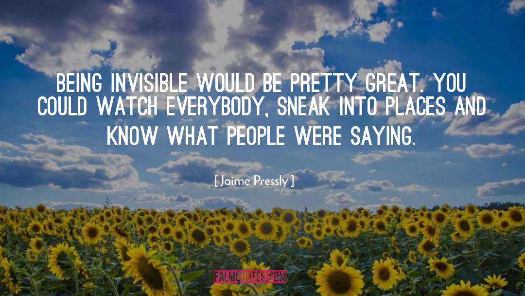 Jaime Pressly Quotes: Being invisible would be pretty