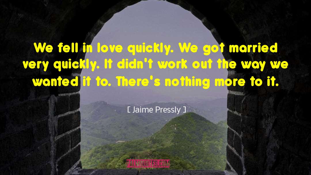 Jaime Pressly Quotes: We fell in love quickly.