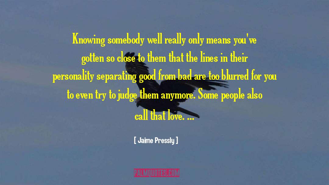 Jaime Pressly Quotes: Knowing somebody well really only