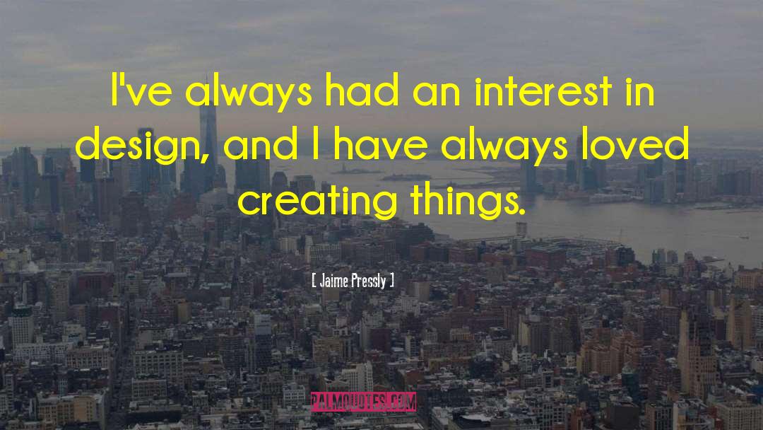 Jaime Pressly Quotes: I've always had an interest