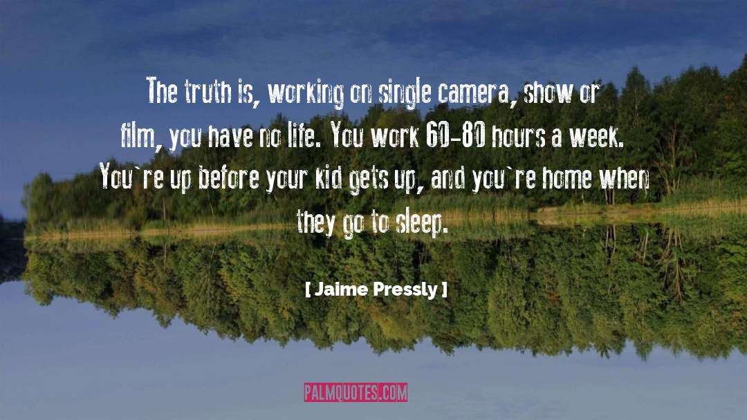 Jaime Pressly Quotes: The truth is, working on