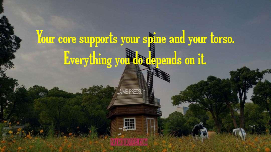 Jaime Pressly Quotes: Your core supports your spine