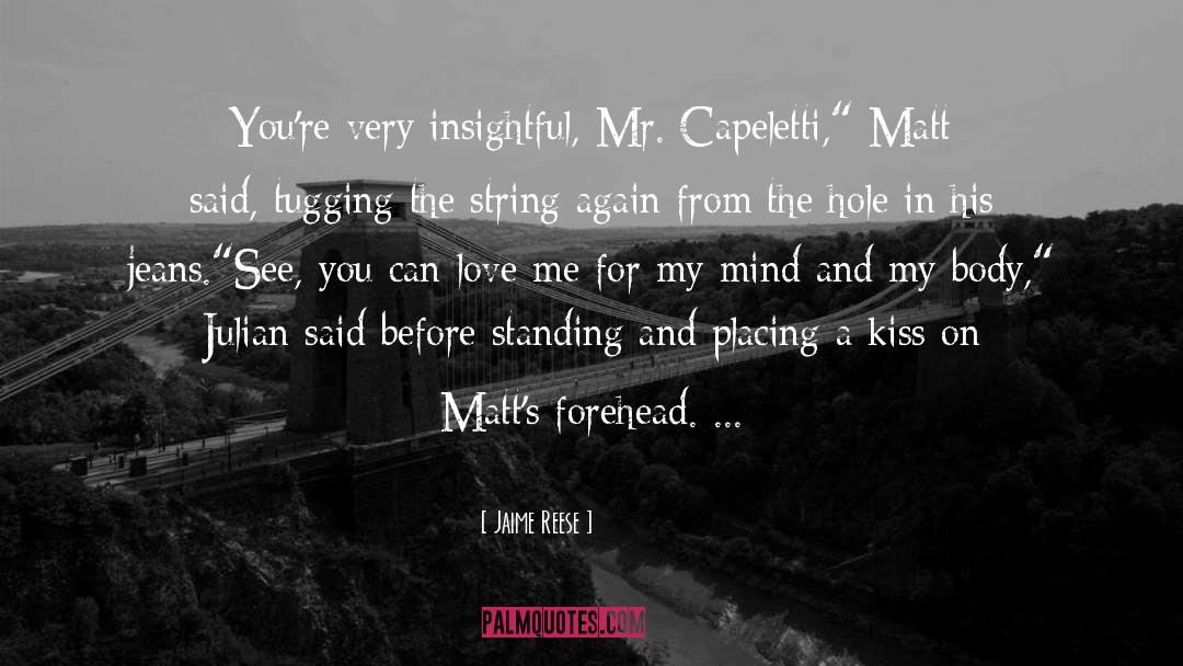 Jaime Reese Quotes: You're very insightful, Mr. Capeletti,