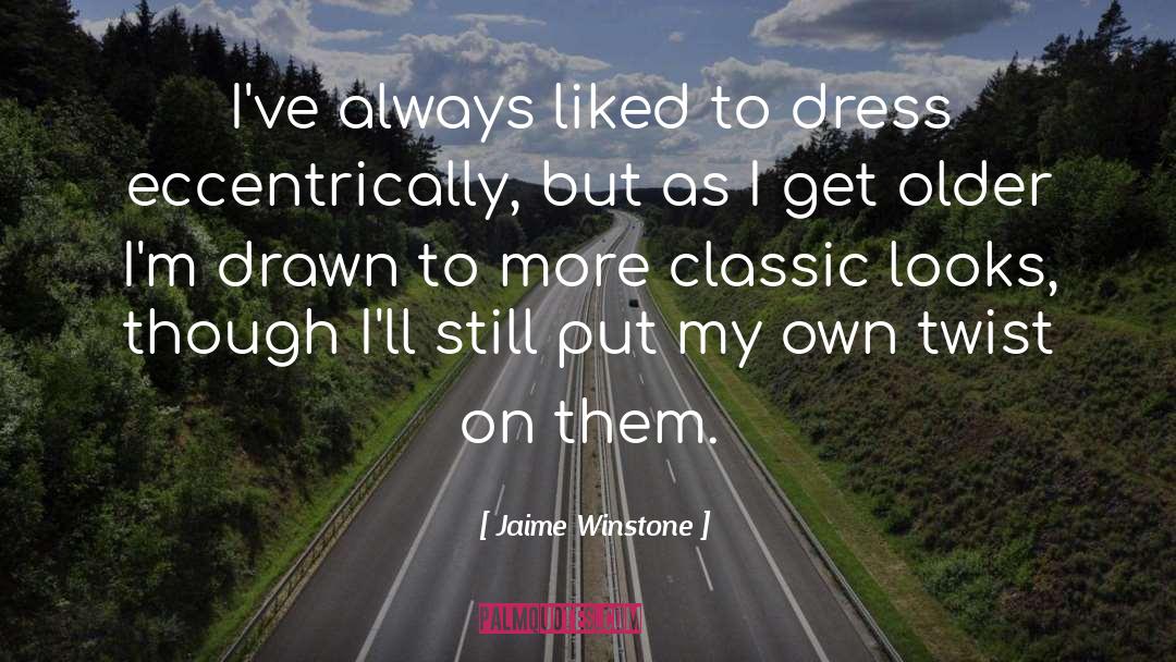 Jaime Winstone Quotes: I've always liked to dress