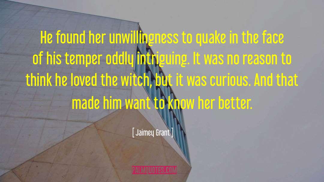 Jaimey Grant Quotes: He found her unwillingness to