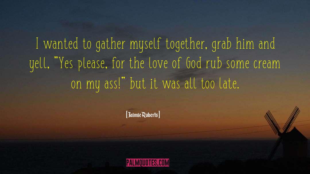 Jaimie Roberts Quotes: I wanted to gather myself