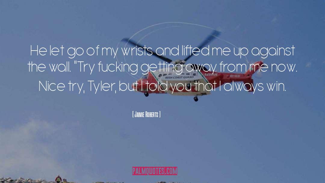 Jaimie Roberts Quotes: He let go of my