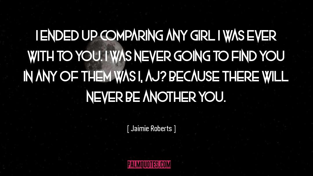 Jaimie Roberts Quotes: I ended up comparing any