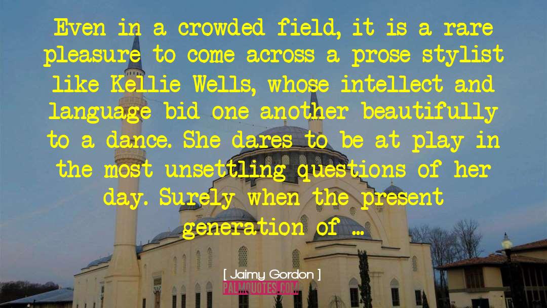 Jaimy Gordon Quotes: Even in a crowded field,