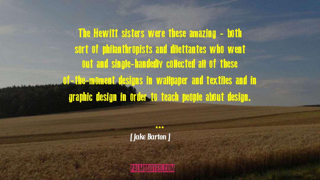 Jake Barton Quotes: The Hewitt sisters were these