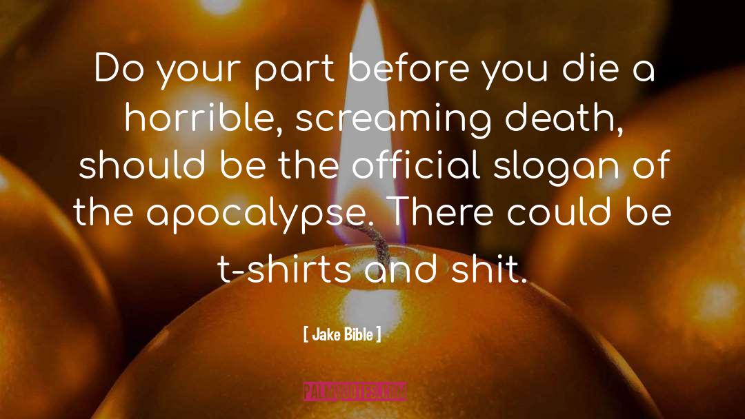 Jake Bible Quotes: Do your part before you