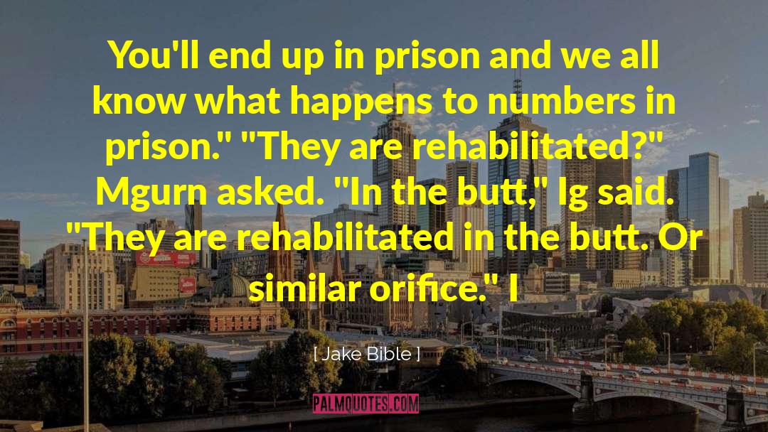 Jake Bible Quotes: You'll end up in prison