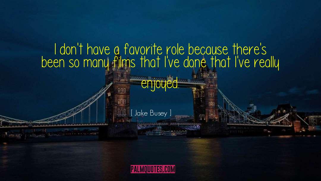 Jake Busey Quotes: I don't have a favorite