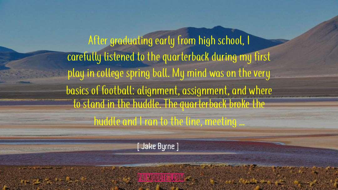 Jake Byrne Quotes: After graduating early from high