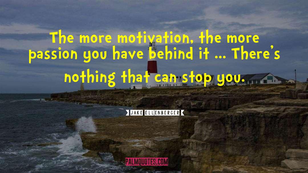 Jake Ellenberger Quotes: The more motivation, the more