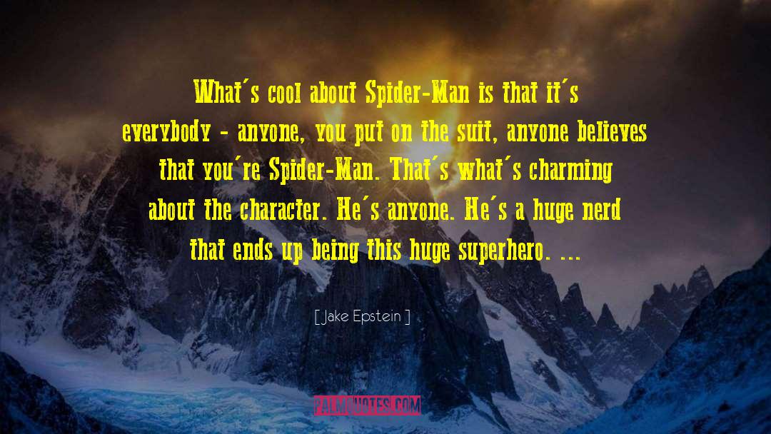 Jake Epstein Quotes: What's cool about Spider-Man is