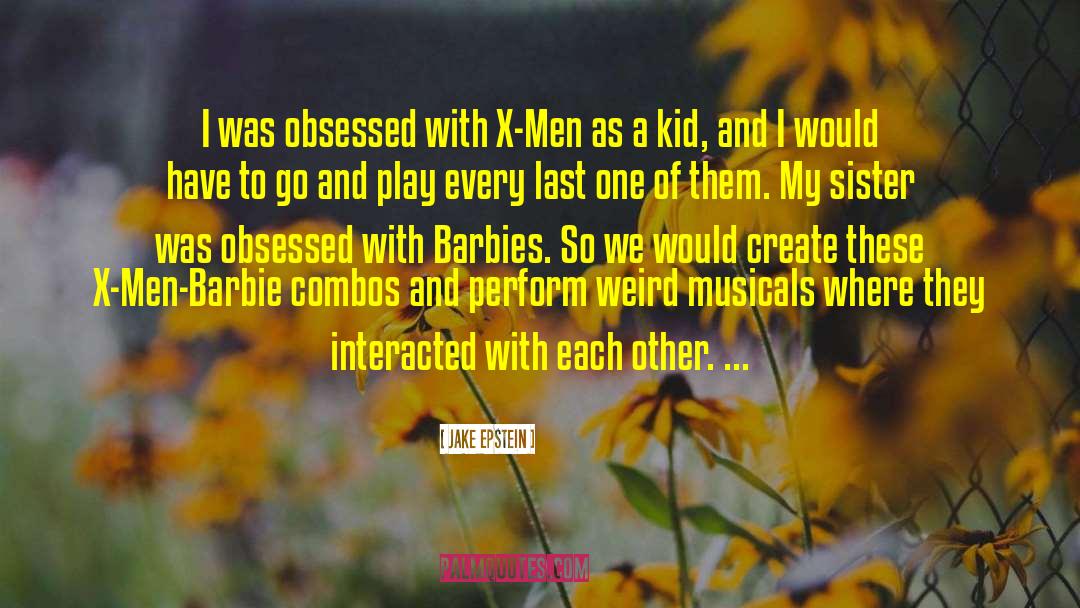 Jake Epstein Quotes: I was obsessed with X-Men