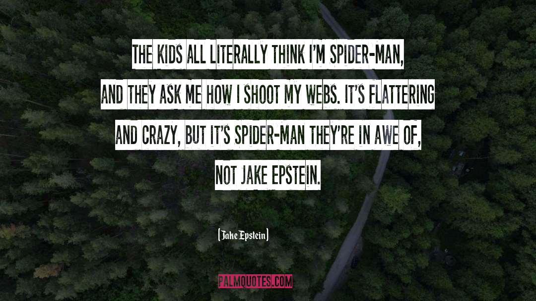 Jake Epstein Quotes: The kids all literally think