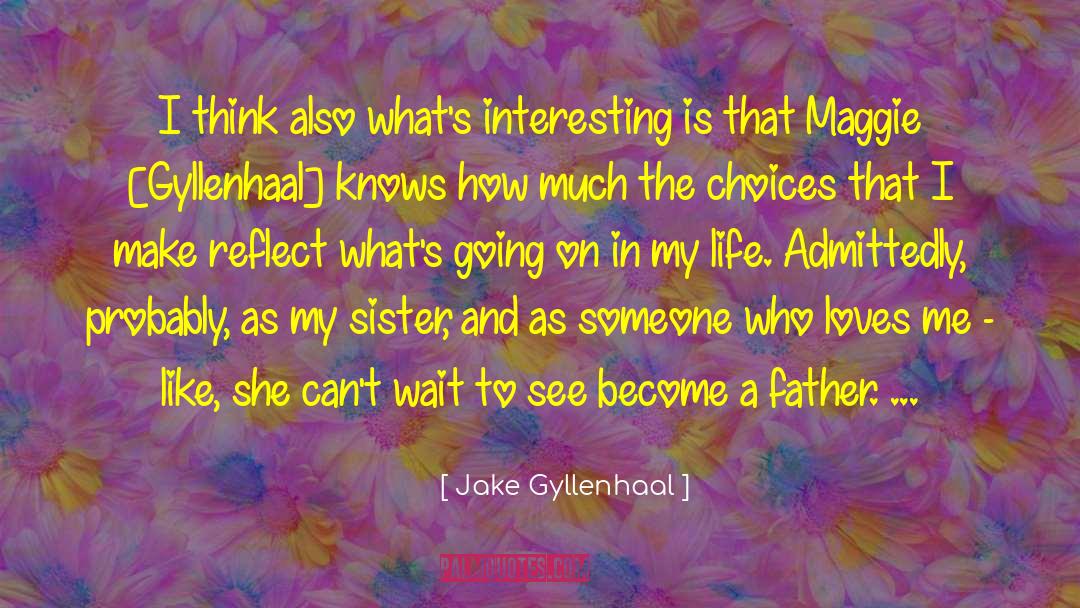 Jake Gyllenhaal Quotes: I think also what's interesting